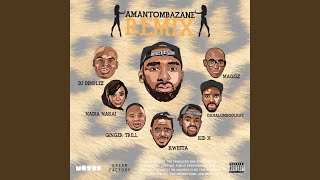 Amantombazane Remix feat OkMalumKoolKat Maggz Kwesta Ginger Bread Man Kid X Nadia [upl. by Wilkinson]