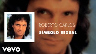 Roberto Carlos  Símbolo Sexual Áudio Oficial [upl. by Miguelita]