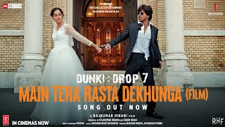 Dunki Drop 7 Main Tera Rasta Dekhunga Shah Rukh Khan Rajkumar H Taapsee PritamShadabAltamash [upl. by Eiggep61]