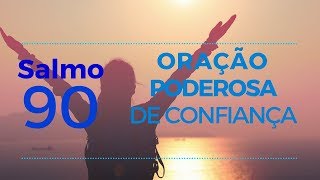 Salmo 90  Oração poderosa de Confiança [upl. by Jock]