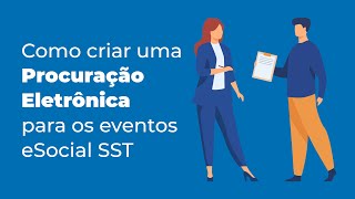 Como criar uma Procuração Eletrônica para os eventos eSocial SST [upl. by Bysshe32]