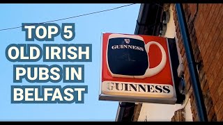 Top 5 Old Irish Pubs in Belfast [upl. by Eibrik638]