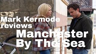 Manchester By The Sea reviewed by Mark Kermode [upl. by Clark815]