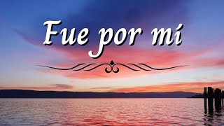 FUE POR MÍ  Himno Majestuoso 6 [upl. by Bobbette]