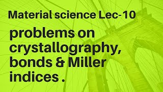 Material Science Lec 10 Numericals on crystallography amp Miller indices [upl. by Ettessil]