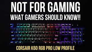 Why I Regret Buying the Corsair K60 RGB Pro Low Profile  You should be aware [upl. by Zia]