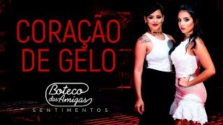 Boteco das Amigas  Coração de Gelo  DVD SENTIMENTOS [upl. by Norrat]