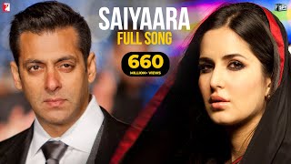 Saiyaara Full Song  Ek Tha Tiger  Salman Khan Katrina Kaif  Mohit Chauhan Tarannum Sohail Sen [upl. by Marabelle]