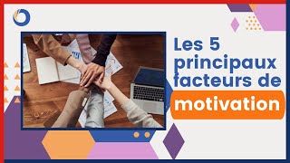 LES 5 PRINCIPAUX FACTEURS DE MOTIVATION [upl. by Johannessen]