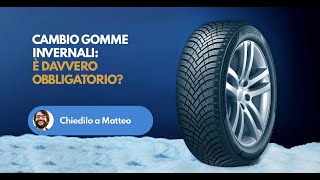 Cambio gomme invernali è davvero obbligatorio E cosa conviene fare Chiedilo a Matteo [upl. by Zampino32]