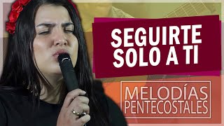 Seguirte Solo A Ti Señor  1UNA HORA DE ADORACIÓN PENTECOSTAL PODEROSA [upl. by Atok260]