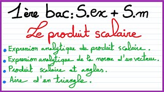 1ère bac Sex et Sm  le produit scalaire  partie 1 [upl. by Tore]