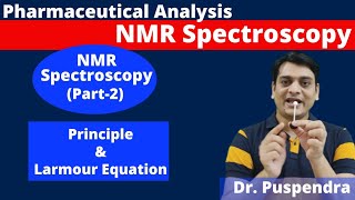 Part 2 NMR Spectroscopy  Principle  Larmour Equation By Dr Puspendra [upl. by Recnal]