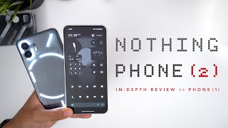 Nothing Phone 2 InDepth Review vs Phone 1  FinallyA FUN Flagship [upl. by Yerahcaz]