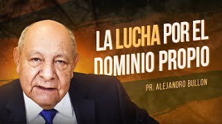 Pr Bullón  La lucha por el dominio proprio [upl. by Nahaj]