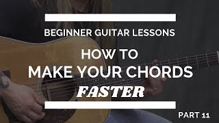 2 Tips to Switch Your Guitar Chords Quickly  Beginner Guitar Lesson 11 [upl. by Odranoel356]