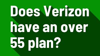 Does Verizon have an over 55 plan [upl. by Anertak]