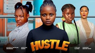 Hustle  UCHECHI TREASURE OKONKWO SAPPHIRE EKENG DARASIMI NADI CYNTHIA CLARK New Nollywood Movie [upl. by Mathia]