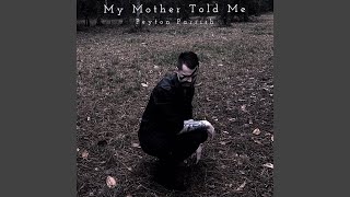 My Mother Told Me [upl. by Ronica]