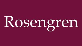 How to Pronounce Rosengren Correctly in German [upl. by Ruthi294]