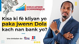 Kisa ki fè kliyan yo paka jwenn dola kach nan bank yo  EDUCATION ECONOMIQUE [upl. by Nyrhtak775]