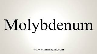 How To Pronounce Molybdenum [upl. by Gow]