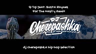 QTip feat Busta Rhymes  For The Nasty Remix prod by Ritmo Beats speeded up by dj cherepashka [upl. by Alene826]