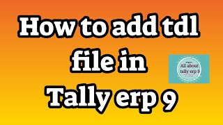 how to add tdl file in tally erp 9 [upl. by Balch666]