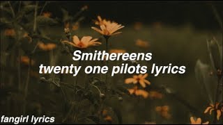 Smithereens  twenty one pilots Lyrics [upl. by Hildegarde]