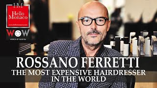 ROSSANO FERRETTI  The Most expensive hairdresser in the world [upl. by Pickard]