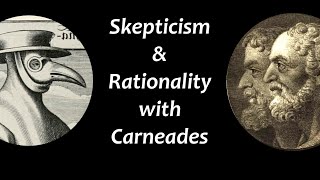 Skepticism and Rationality with CarneadesOfCyrene [upl. by Buford]