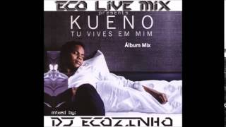 Kueno Aionda  Tu Vives Em Mim 2013 Album Mix  Eco Live Mix Com Dj Ecozinho [upl. by Navoj]