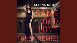 Same Old Love Grey Remix [upl. by Irbmac189]