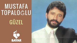 Mustafa Topaloğlu  Güzel [upl. by Bear]