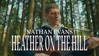 Nathan Evans – Heather On The Hill Official Video [upl. by Gnilyarg]