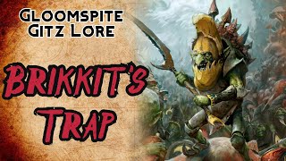 Brikkits Trap Gloomspite Gitz Lore [upl. by Ettelrac]