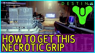 DESTINY 2 How to get Necrotic Grip [upl. by Laurinda403]