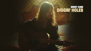 Brent Cobb – Diggin Holes Official Audio [upl. by Eyllek]