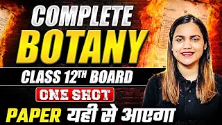 Complete BOTANY in 1 Shot  Class 12th Board  Paper में यहीं आएंगे 🔥 [upl. by Hasila]