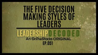 The Five Decision Making Styles of Leaders  Ep051 [upl. by Novla]