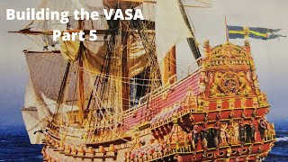 The making of the Vasa Model Wooden Warship Ship  Build Part 5  Model Ship [upl. by Dnaltiac]