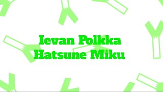 Ievan Polkka  Hatsune Miku  Lyrics Video [upl. by Aisinoid224]