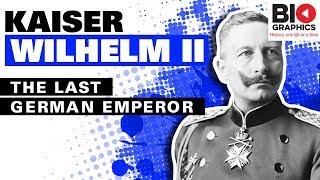 Kaiser Wilhelm II The Last German Emperor [upl. by Gretel349]