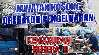 JAWATAN KOSONG OPERATOR PENGELUARAN  KILANG  PENGAMBILAN SEGERA  SELURUH MALAYSIA [upl. by Sayre636]