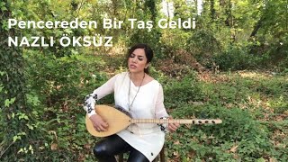 NAZLI ÖKSÜZ  Pencereden Bir Taş Geldi Mamoş Akustik [upl. by Forbes]