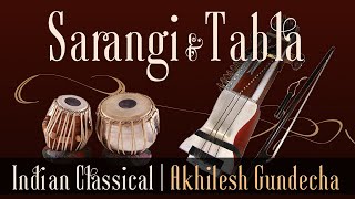 Sarangi amp Tabla  Indian Classical Instrumental  Sarangi Solo  Akhilesh Gundecha [upl. by Eirrehc]