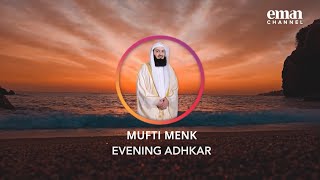 Evening Adhkar  Mufti Menk [upl. by Hadik]