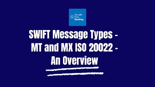 SWIFT Message Types  MT and MX ISO 20022  An Overview [upl. by Enilram]