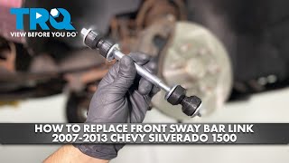 How to Replace Front Sway Bar Link 20072013 Chevy Silverado 1500 [upl. by Enyawed6]