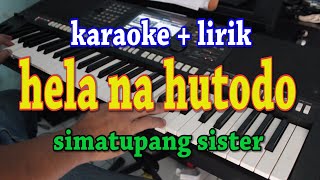 HELA NA HUTODO KARAOKE SIMATUPANG SISTER [upl. by Acino]